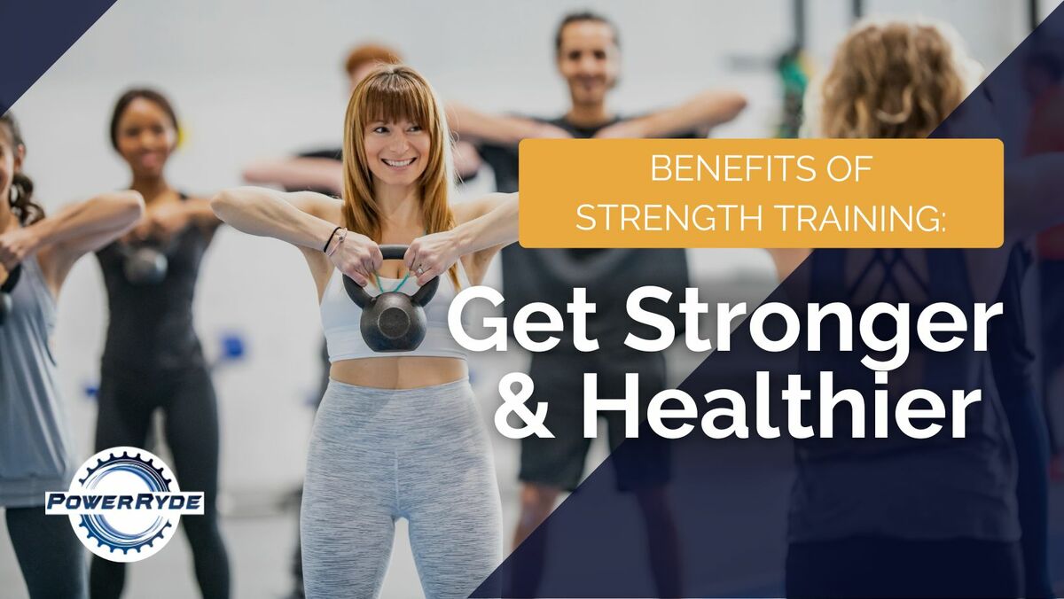 Benefits Of Strength Training Get Stronger Healthier Power Ryde